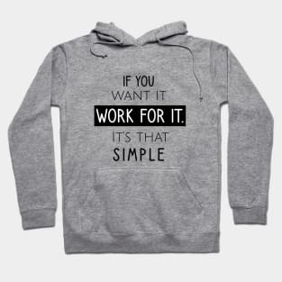 If you want it work for it. It's that simple Hoodie